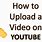 How Do You Upload a Video On YouTube