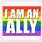 I AM an Ally Sign