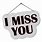 I Miss You Sign