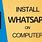 Install Whatsapp On My PC