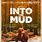 Into the Mud