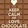 Keep Calm and Love Chocolate