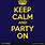 Keep Calm and Party