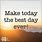 Make Today the Best Day Quotes