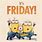 Minion Quotes About Friday