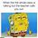 Spongebob Why Meme