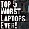 Worst Laptop