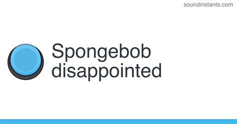 Meme sound: Spongebob disappointed | Sound Instants