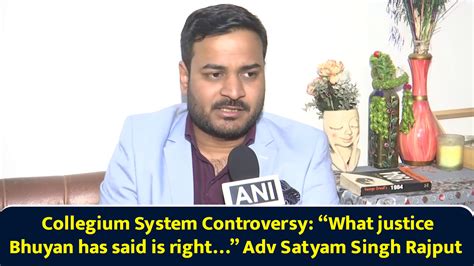 Collegium system controversy: “What Justice Bhuyan has said is right ...