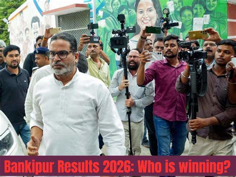 Bankipur election results 2026: Jan Suraaj's Prashant Kishor vs BJP's ...