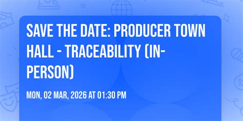 Save the Date: Producer Town Hall - Traceability (In-Person), Sheraton ...