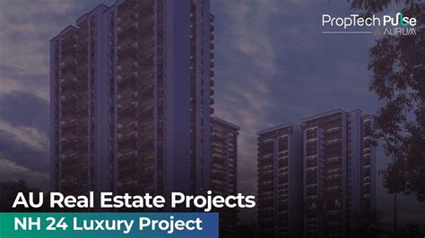 AU Real Estate Bets Big On NH 24 Luxury Residential Development