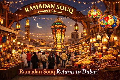 Ramadan Souq returns to Dubai this Jan for 25-day celebration: Dates ...