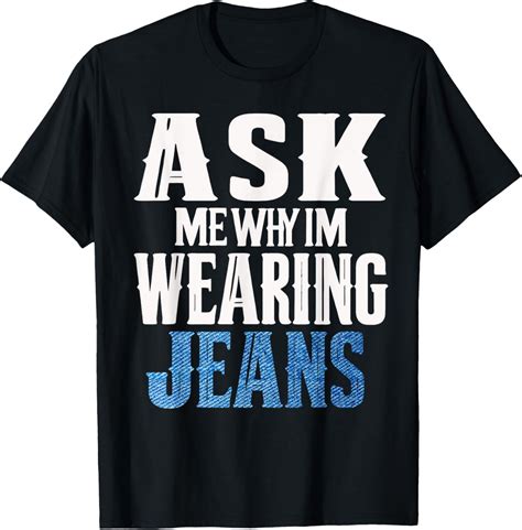 Amazon.com: Ask me why I'm wearing jeans-Denim Day Awareness T-Shirt : Clothing, Shoes & Jewelry