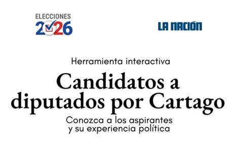 Candidatos a diputados por Cartago para las elecciones 2026: consulte ...