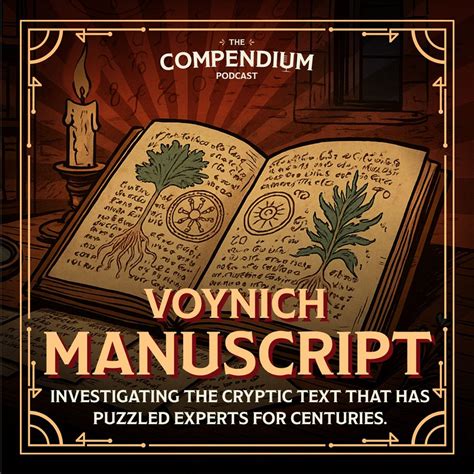 The Voynich Manuscript: Investigating the cryptic text that has puzzled experts for centuries.