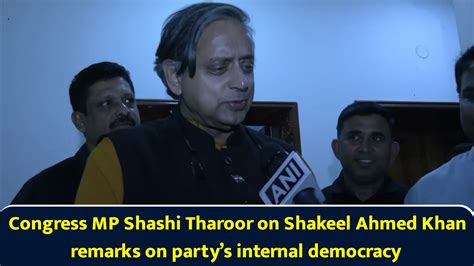 Congress MP Shashi Tharoor on Shakeel Ahmed Khan remarks on party’s ...