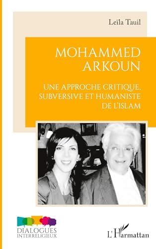 Buy Mohammed Arkoun: Une approche critique subversive et humaniste de l ...