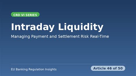ARTICLE 46: INTRADAY LIQUIDITY RISK MANAGEMENT - PAYMENT SYSTEM OPERATIONS