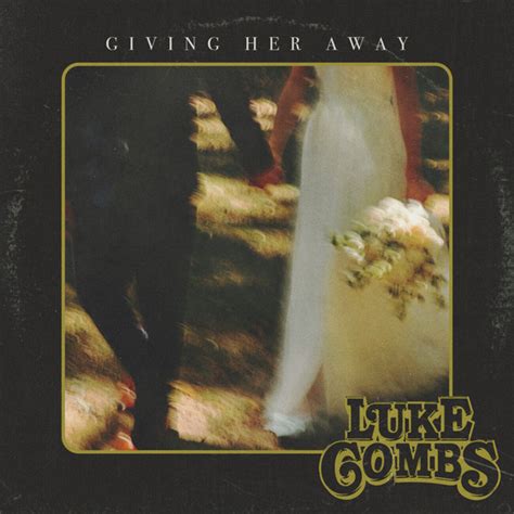 Luke Combs –「Giving Her Away」Lyrics and Meaning - UTA5 Lyrics