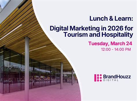 Lunch & Learn: Digital Marketing in 2026 for Tourism and Hospitality ...