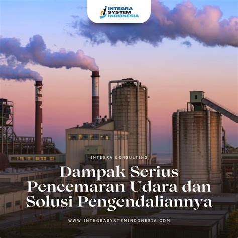 Dampak Serius Pencemaran Udara dan Solusi Pengendaliannya - Integra System