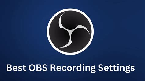 The Best OBS Recording Settings - VdoCipher Blog