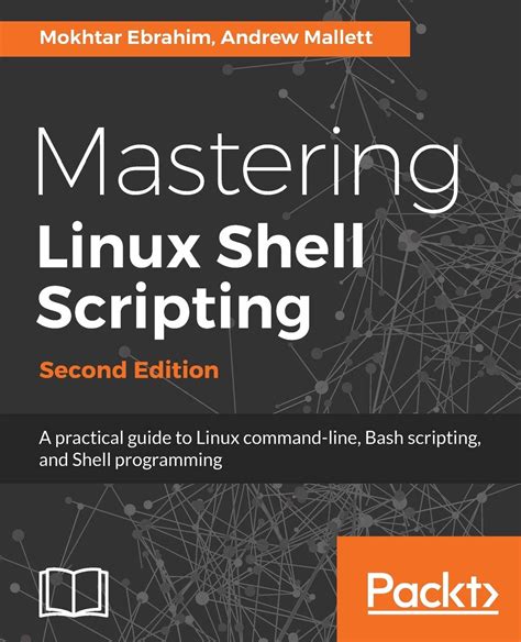 Mastering Linux Shell Scripting: A practical guide to Linux command ...