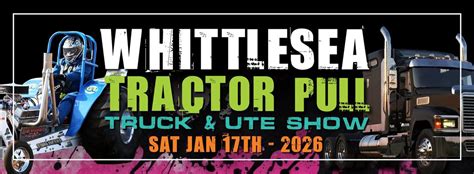POSTPONED!! Whittlesea Tractor Pull, Truck & Ute Show, McPhees Rd ...