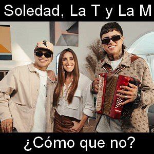 Soledad, La T y La M - Cómo que no? - Acordes D Canciones