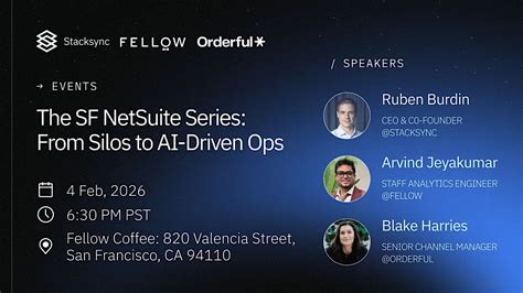 The SF NetSuite Series: From Silos to AI-Driven Ops, 820 Valencia St ...