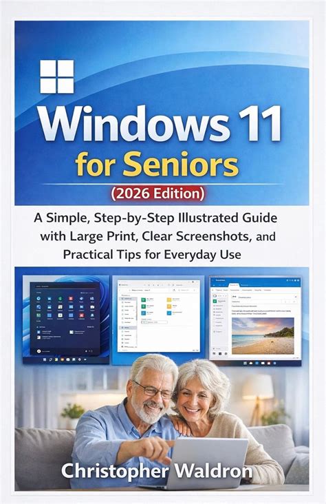 Windows 11 for Seniors (2026 Edition): A Simple, Step-by-Step ...
