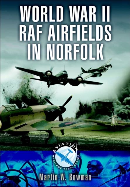 Buy World War II RAF Airfields in Norfolk e-book by Bowman, Martin W ...