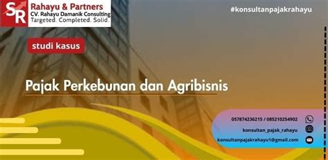 Pajak Perkebunan dan Agribisnis | Studi Kasus Optimalisasi Pajak