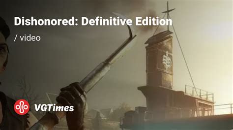 Videos from Dishonored: Definitive Edition - trailers, gameplay