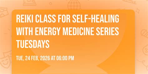 Reiki Class for Self-healing with Energy Medicine Series Tuesdays, 72 ...