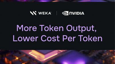 WEKA Maximizes Token Output With Lower Cost Per Token on NVIDIA ...