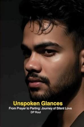 Buy Unspoken Glances: From Prayer to Parting,Journey of Silent Love ...