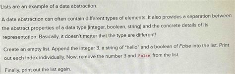 Solved: Lists are an example of a data abstraction. A data abstraction ...