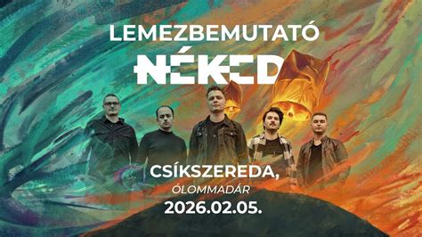 NÉKED - Ólommadár, Csíkszereda - Lemezbemutató koncert - Vendég: Tamás ...