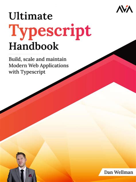 Ultimate TypeScript Handbook: Build, scale and maintain Modern Web ...