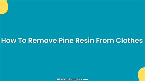 How To Remove Pine Resin From Clothes – PlasticRanger