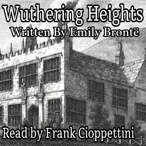 Wuthering Heights - by Emily Brontë (1847), Complete Audiobook Narrated by Frank Cioppettini No ...