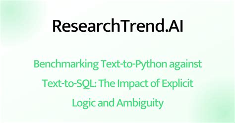 Benchmarking Text-to-Python against Text-to-SQL: The Impact of Explicit ...