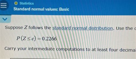 Solved: Statistics Standard normal values: Basic Suppose Z follows the ...