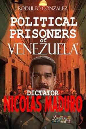 Political Prisoners of Venezuela's dictator Nicolas Maduro eBook ...