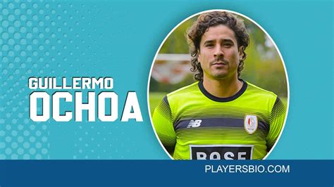 Guillermo Ochoa: Early Life, Professional Career & Net Worth - Players Bio