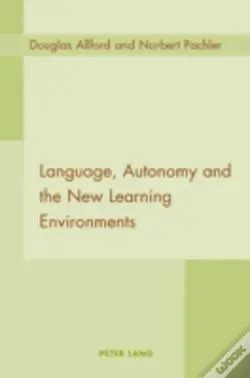 Language, Autonomy And The New Learning Environments by Douglas Allford ...