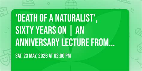 Death of a Naturalist, Sixty Years On | An Anniversary Lecture from Dr ...