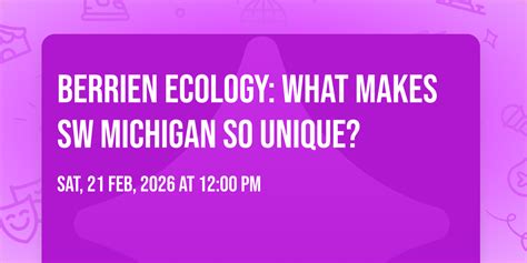 Berrien Ecology: What Makes SW Michigan so unique? , 33 N. Thompson St ...
